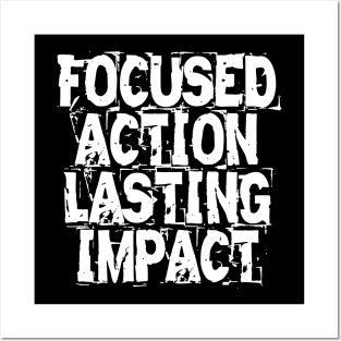 Focused Action Lasting Impact Posters and Art